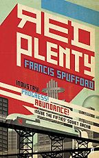 The Best Books on the Politics of Information - Red Plenty by Francis Spufford The Best Books on the Politics of Information - Red Plenty by Francis Spufford