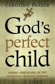God’s Perfect Child by Caroline Fraser God’s Perfect Child by Caroline Fraser