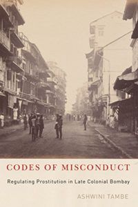 History of Prostitution Books - Code of Misconduct: Regulating Prostitution in Late Colonial Bombay by Ashwini Tambe