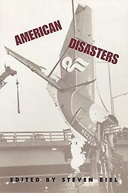 American Disasters edited by Steven Biel American Disasters edited by Steven Biel