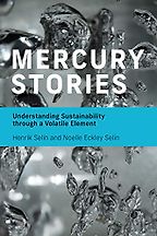 Mercury Stories: Understanding Sustainability through a Volatile Element by Henrik Selin & Noelle Eckley Selin Mercury Stories: Understanding Sustainability through a Volatile Element by Henrik Selin & Noelle Eckley Selin