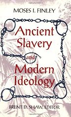 The best books on Ancient History in Modern Life - Ancient Slavery and Modern Ideology by Moses Finley The best books on Ancient History in Modern Life - Ancient Slavery and Modern Ideology by Moses Finley