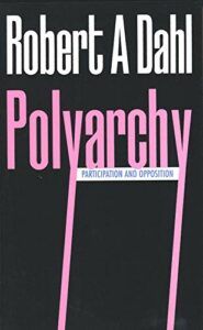 The best books on Liberal Democracy - Polyarchy: Participation and Opposition by Robert Dahl