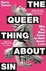 The Queer Thing About Sin: Why the West Came to Hate Queer Love by Harry Tanner