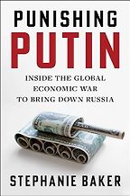 Notable Nonfiction Books of Fall 2024 - Punishing Putin: Inside the Global Economic War to Bring Down Russia by Stephanie Baker Notable Nonfiction Books of Fall 2024 - Punishing Putin: Inside the Global Economic War to Bring Down Russia by Stephanie Baker