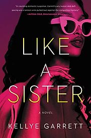 Like a Sister by Kellye Garrett Like a Sister by Kellye Garrett