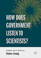 The best books on Tech Utopias and Dystopias - How Does Government Listen to Scientists? by Claire Craig