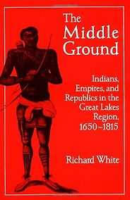 The best books on Native Americans and Colonisers - The Middle Ground by Richard White The best books on Native Americans and Colonisers - The Middle Ground by Richard White