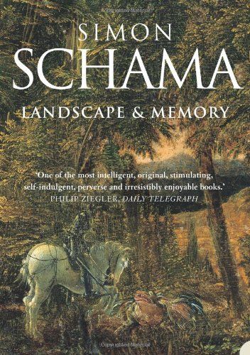 Landscape & Memory by Simon Schama