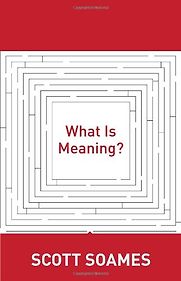 What is Meaning? by Scott Soames