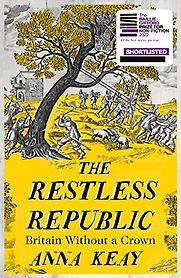 The Restless Republic: Britain Without a Crown by Anna Keay The Restless Republic: Britain Without a Crown by Anna Keay