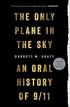 The Only Plane in the Sky: An Oral History of September 11, 2001 by Garrett Graff