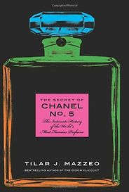 The best books on Perfume - The Secret of Chanel No. 5 by Tilar Mazzeo The best books on Perfume - The Secret of Chanel No. 5 by Tilar Mazzeo