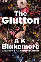 Notable Novels of Fall 2023 - The Glutton: A Novel by A. K. Blakemore Notable Novels of Fall 2023 - The Glutton: A Novel by A. K. Blakemore