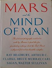 The best books on Space Exploration - Mars and the Mind of Man by Arthur C. Clarke, Bruce Murray, Carl Sagan, Ray Bradbury & Walter Sullivan The best books on Space Exploration - Mars and the Mind of Man by Arthur C. Clarke, Bruce Murray, Carl Sagan, Ray Bradbury & Walter Sullivan