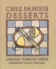 The best books on Desserts - Chez Panisse Desserts by Lindsey Remolif Shere
