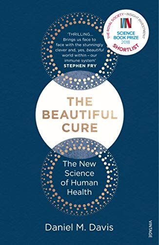 The Beautiful Cure: The New Science of Human Health by Daniel M Davis