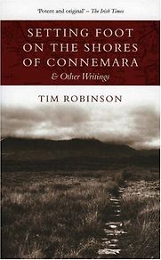 Setting Foot on the Shores of Connemara and other writings by Tim Robinson Setting Foot on the Shores of Connemara and other writings by Tim Robinson
