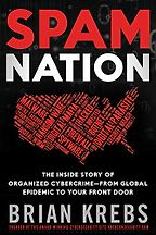 Spam Nation: The Inside Story of Organized Cybercrime-from Global Epidemic to Your Front Door by Brian Krebs Spam Nation: The Inside Story of Organized Cybercrime-from Global Epidemic to Your Front Door by Brian Krebs