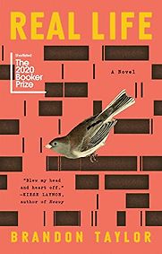 Real Life: A Novel by Brandon Taylor Real Life: A Novel by Brandon Taylor