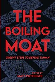 The best books on Taiwan and US-China relations - The Boiling Moat: Urgent Steps to Defend Taiwan by Matt Pottinger The best books on Taiwan and US-China relations - The Boiling Moat: Urgent Steps to Defend Taiwan by Matt Pottinger
