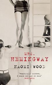 Mrs. Hemingway: A Novel by Naomi Wood Mrs. Hemingway: A Novel by Naomi Wood
