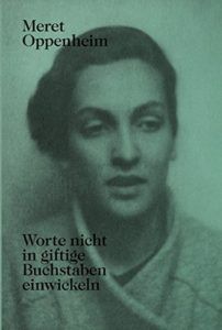 The Best Books by Artists - Worte Nicht in Giftige Buchstaben Einwickeln by Lisa Wenger & Meret Oppenheim