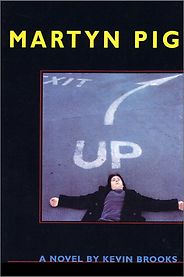 Children’s and Young Adult Fiction - Martyn Pig by Kevin Brooks Children’s and Young Adult Fiction - Martyn Pig by Kevin Brooks