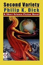 Second Variety by Philip K Dick Second Variety by Philip K Dick