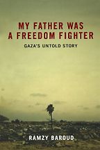 My Father Was a Freedom Fighter by Ramzy Baroud