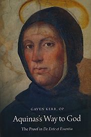 Aquinas's Way to God: The Proof in De Ente et Essentia by Gaven Kerr Aquinas's Way to God: The Proof in De Ente et Essentia by Gaven Kerr