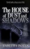 The House of Dust and Shadows by Tabitha Potts