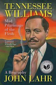 Tennessee Williams: Mad Pilgrimage of the Flesh by John Lahr Tennessee Williams: Mad Pilgrimage of the Flesh by John Lahr