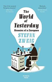 The World of Yesterday by Stefan Zweig & Anthea Bell (translator)