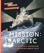 Top Science Books for Children: Royal Society Young People’s Book Prize 2024 - Mission: Arctic — A Scientific Adventure to a Changing North Pole Katharina Weiss-Tuider, Christian Schneider (illustrator), translated by Shelley Tanaka Top Science Books for Children: Royal Society Young People’s Book Prize 2024 - Mission: Arctic — A Scientific Adventure to a Changing North Pole Katharina Weiss-Tuider, Christian Schneider (illustrator), translated by Shelley Tanaka