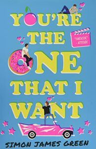 The Best LGBT Novels for Young Adults - You're the One That I Want by Simon James Green