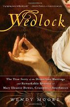 The best books on Strong Women in Bad Marriages - Wedlock by Wendy Moore