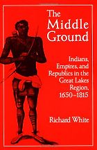The best books on Native Americans and Colonisers - The Middle Ground by Richard White