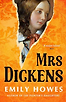 Mrs. Dickens by Emily Howes