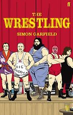 The Wrestling by Simon Garfield The Wrestling by Simon Garfield