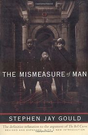 The Mismeasure of Man by Stephen Jay Gould The Mismeasure of Man by Stephen Jay Gould