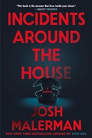 Incidents Around the House: A Novel by Josh Malerman Incidents Around the House: A Novel by Josh Malerman