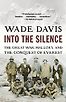 Into the Silence: The Great War, Mallory and the Conquest of Everest by Wade Davis