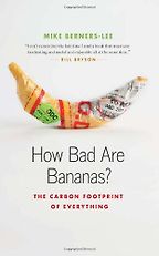 The best books on Climate Change - How Bad are Bananas? The Carbon Footprint of Everything by Mike Berners-Lee