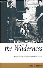 The best books on Wilding - Three Against the Wilderness by Eric Collier