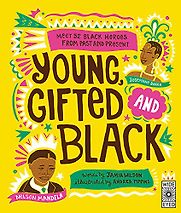 Young, Gifted and Black: 52 black heroes from past and present by Andrea Pippins & Jamia Wilson Young, Gifted and Black: 52 black heroes from past and present by Andrea Pippins & Jamia Wilson