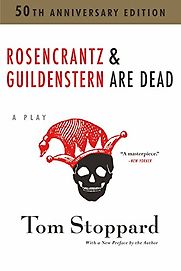 Rosencrantz and Guildenstern Are Dead by Tom Stoppard Rosencrantz and Guildenstern Are Dead by Tom Stoppard