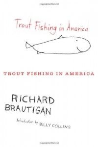 The best books on The American West - Trout Fishing in America by Richard Brautigan
