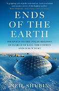 The Best Popular Science Books of 2025: The Royal Society Book Prize - Ends of the Earth: Journeys to the Polar Regions in Search of Life, the Cosmos, and our Future by Neil Shubin