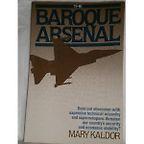 The Baroque Arsenal by Mary Kaldor The Baroque Arsenal by Mary Kaldor
